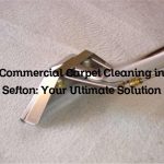 Commercial Carpet Cleaning in Sefton: Your Ultimate Solution