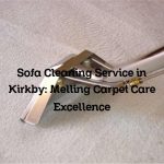 Sofa Cleaning Service in Kirkby: Melling Carpet Care Excellence