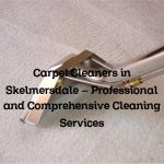 Carpet Cleaners in Skelmersdale – Professional and Comprehensive Cleaning Services