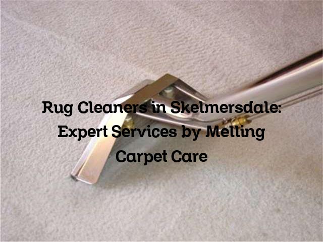 Rug Cleaners in Skelmersdale
