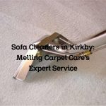 Sofa Cleaners in Kirkby: Melling Carpet Care’s Expert Service