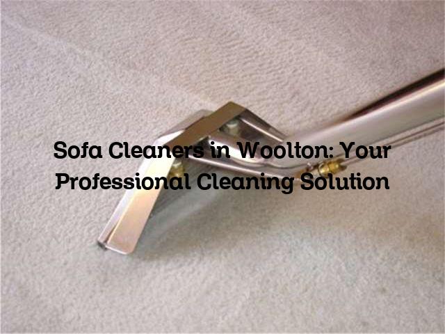 sofa cleaners in Woolton