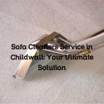 Sofa Cleaners Service in Childwall: Your Ultimate Solution