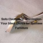 Sofa Cleaners in Warrington: Your Ideal Choice for Spotless Furniture