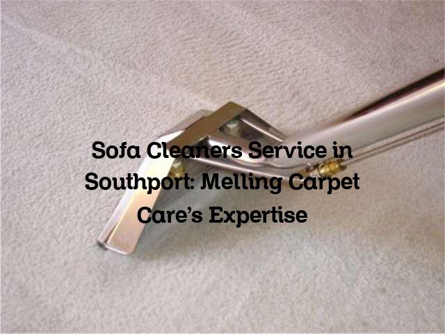 sofa cleaners service in Southport